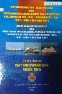 Watchkeeping For Deck Officers And International Regulations For Preventing Collisions At Sea 1972, Amandement 1981, 1987, 1989, 1993, and 2001 Cet. 2010