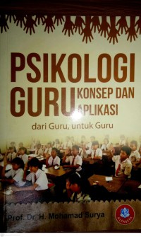 Psikologi Guru : Konsep Dan Aplikasi Dari Guru Untuk Guru