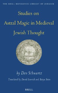 Studies on Astral Magic In Medieval Jewish Thought (Brill Reference Library of Judaism)