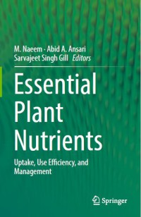 Essential Plant Nutrients : Uptake, Use Efficiency, And Management