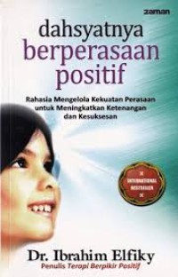 Dahsyatnya Berperasaan Positif Rahasia Mengelola Kekuatan Perasaan Untuk Meningkatkan Ketenangan Dan Kesuksesan