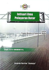 Intisari Ilmu Pelayaran Datar Untuk Tingkat Mualim III Pelayaran Besar