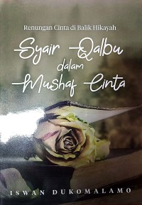 Renungan Cinta Di Balik Hikayah Syair Qalbu Dalam Mushaf Cinta