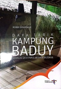 Daya Tarik Kampung Baduy Sebagai Destinasi Wisata Budaya