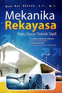 Mekanika Rekayasa : Ilmu Dasar Teknik Sipil