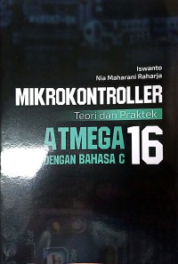 Mikrokontroller : Teori Dan Praktik ATmega16 Dengan Bahasa C