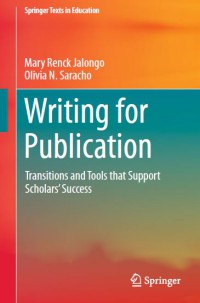 Writing For Publication : Transitions And Tools That Support Scholars’ Success