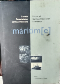 Cermin persahabatan Jerman-Indonesia=mirror of German-Indonesia frienship: maritim [e]