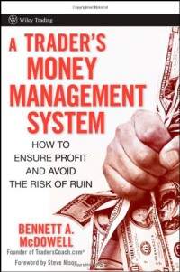 A Trader's Money Management System : How to Ensure Profit and Avoid the Risk of Ruin (Wiley Trading)