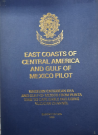 East Coasts of Central America And Gulf of Mexico Pilot 2nd Ed.