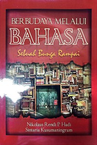 Berbudaya Melalui Bahasa Sebuah Bunga Rampai