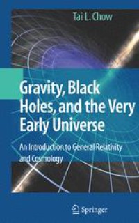 Gravity, Black Holes, and the Very Early Universe : An Introduction to General Relativity and Cosmology