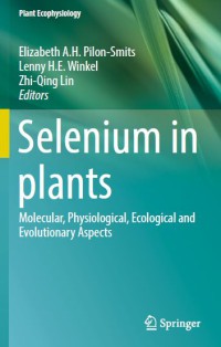 Selenium In Plants : Molecular, Physiological, Ecological, And Evolutionary Aspects