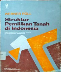 Struktur Pemilikan Tanah di Indonesia : Studi Kasus daerah Surakarta-Jateng