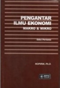 Pengantar Ilmu Ekonomi : Mikro - Makro Ed. 1