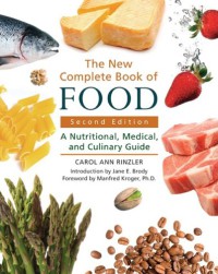 The New Complete Book of Food : A Nutritional, Medical, and Culinary Guide, Second Edition