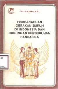 Pembaharuan Gerakan Buruh Di Indonesia Dan Hubungan Perburuhan Pancasila