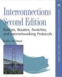 Interconnections ; Bridges, Routers, Switches, And Internetworking Protocols Second Edition