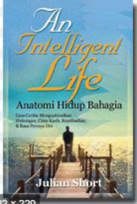 An intelligent life anatomi hidup bahagia