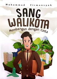 Sang Wali Kota Membangun Dengan Cinta