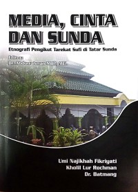 Media, Cinta, Dan Sunda : Etnografi Pengikut Tarekat Sufi Di Tatar Sunda