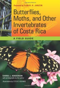 Butterflies, Moths, And Other Invertebrates of Costa Rica : A Field Guide