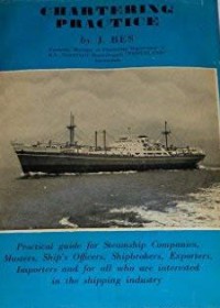 Chartering practice : analyses of charter parties : practical guide for steamship companies, masters, ship's officers, shipbrokers, exporters, importers and for all who are interested in the shipping industry