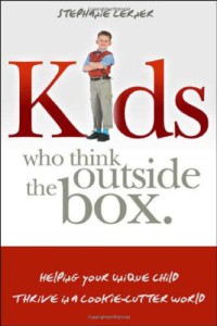 Kids Who Think Outside the Box : Helping Your Unique Child Thrive in a Cookie-Cutter World