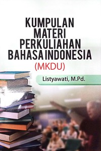 Kumpulan Materi Perkuliahan Bahasa Indonesia (MKDU) Untuk Mahasiswa Dan Umum