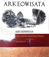 Arkeowisata : Mengembangkan Daya Tarik Pelestarian Warisan Budaya