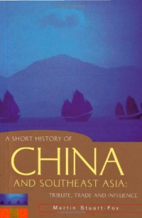 A Short History Of China And Southeast Asia : Tribute, Trade, And Influence