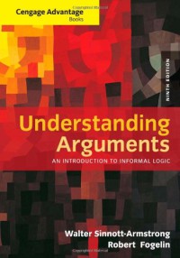 Cengage Advantage Books : Understanding Arguments: An Introduction to Informal Logic