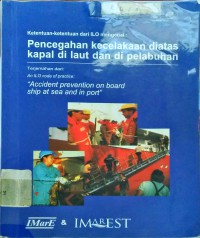 Ketentuan-ketentuan dari ILO mengenai : Pencegahan Kecelakaan Diatas Kapal Di Laut dan Di Pelabuhan