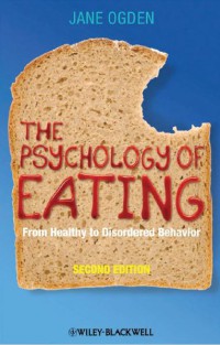 The Psychology of Eating : From Healthy to Disordered Behavior