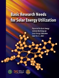 Basic Research Needs For Solar Energy Utilization - Report Of The Basic Energy Sciences Workshop On Solar Energy Utilization 2005