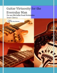 Guitar Virtousity For The Everyday Man : For Use With Guitar Freak Workstation, Second Edition