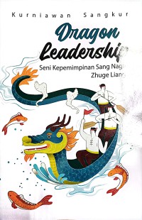 Dragon Leadership : Seni Kepemimpinan Sang Naga Zhuge Liang