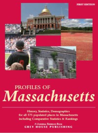 Profiles of Massachusetts : History, Statistics, Demographics for All 575 Populated Places in Massachusetts, Including Comparative Statistics & Rankings