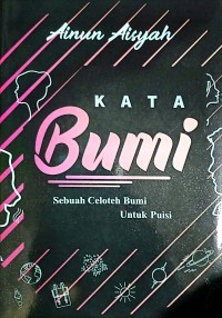 Kata Bumi : Sebuah Celoteh Bumi Untuk Puisi