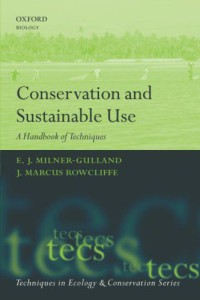 Conservation And Sustainable Use : A Handbook Of Techniques (Techniques In Ecology And Conservation)