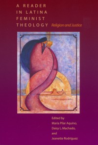 A Reader in Latina Feminist Theology : Religion and Justice