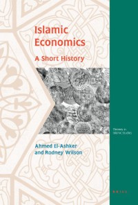 Islamic Economics : A Short History (Themes in Islamic Studies)