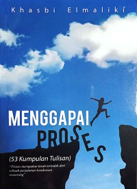 Menggapai Proses (53 Kumpulan Tulisan)