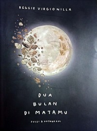 Dua Bulan Di Matamu : Puisi Dan Fotografi