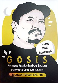 GOSIS : Pengawas Bus Malam Dan Pemburu Belalang Mengapai Cinta Dan Harapan (Indah Pada Waktunya)