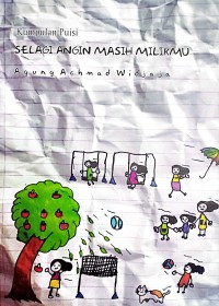 Selagi Angin Masih Milikmu : Kumpulan Puisi