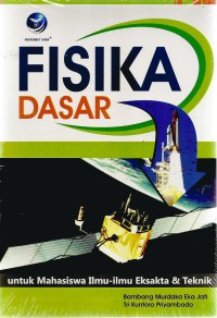 Fisika Dasar : Untuk Mahasiswa Ilmu - Ilmu Eksakata & Teknik