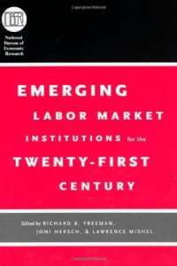 Emerging Labor Market Institutions For The Twenty First Century