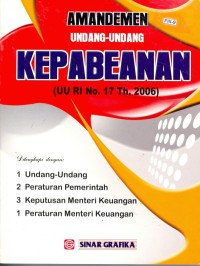 Amandemen Undang-Undang Kepabeanan : UU RI No. 17 Th. 2006