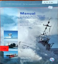 Manual For Use By The Maritime Mobile and Maritime Mobile-Satelite Services Vol. 1 2011 Ed.